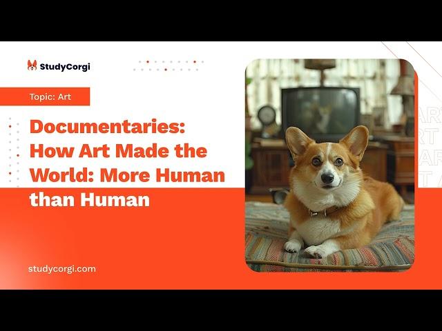 Documentaries: How Art Made the World: More Human than Human - Essay Example