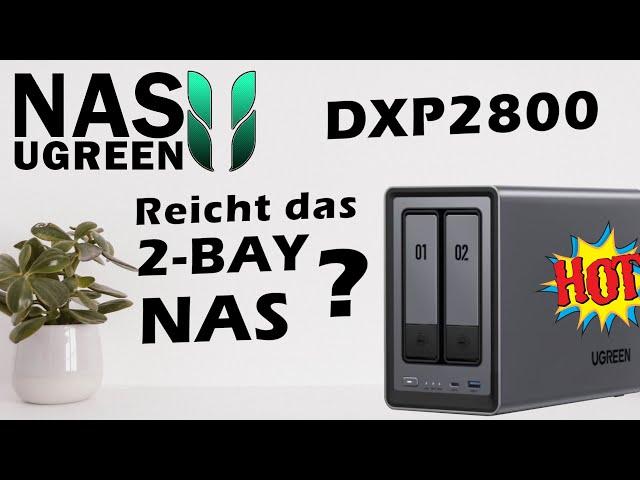 Reicht das 2-BAY NAS aus? - UGreen NASync DXP2800