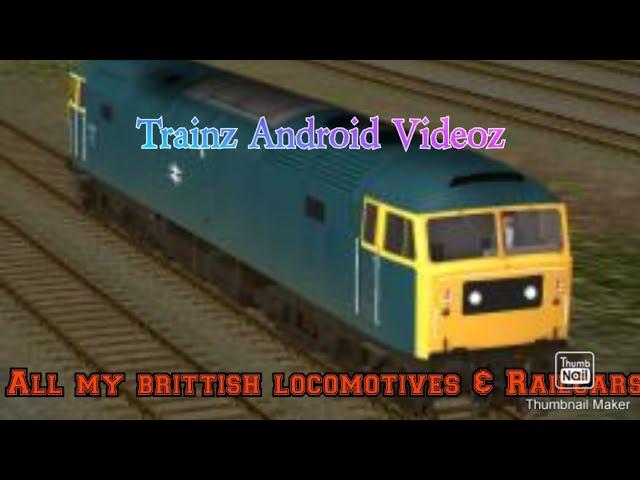 Trainz Android Videoz - All of my brittish locomotives & railcars