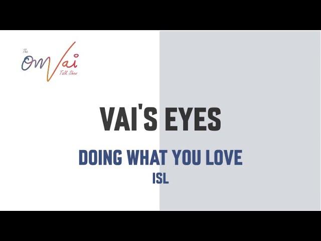 Vai's Eyes on Doing What You Love | ISL | The OMVAI Talk Show