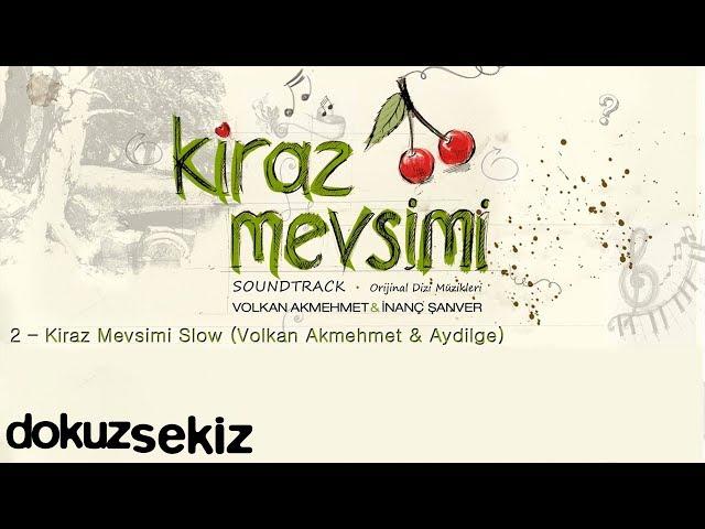 Kiraz Mevsimi (Slow) - Volkan Akmehmet & Aydilge (Cherry Season) (Kiraz Mevsimi Soundtrack)