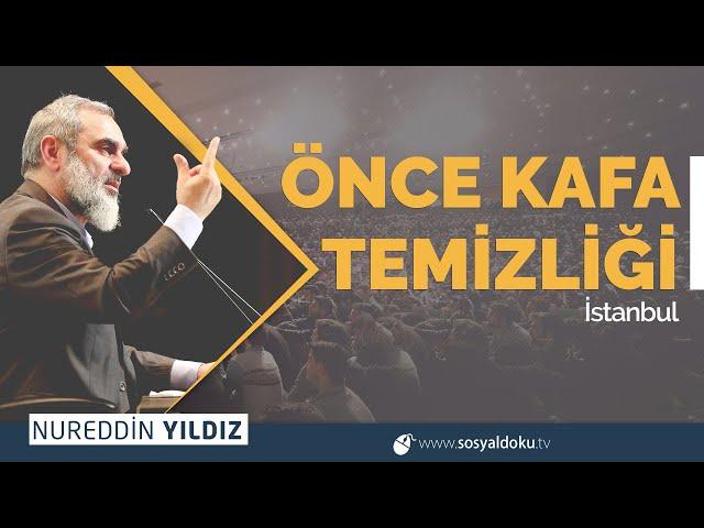 ÖNCE KAFA TEMİZLİĞİ - İstanbul | Nureddin Yıldız