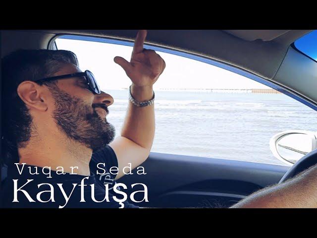 Vuqar Seda - Kayfusa (Official Music)