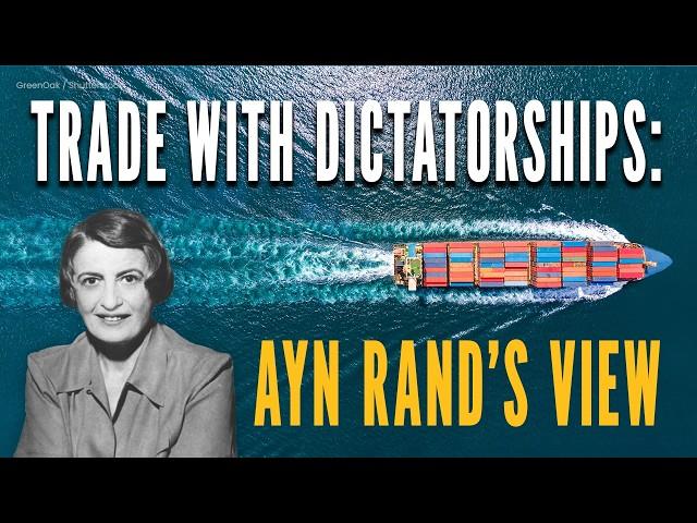 Trade with Dictatorships: Ayn Rand’s View