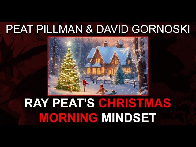 Ray Peat's Christmas Morning Mindset w/ Peat Pillman