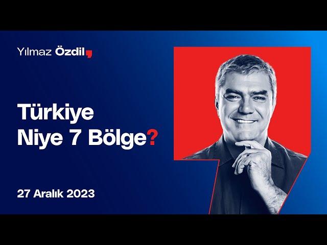 Türkiye Niye 7 Bölge? - Yılmaz Özdil