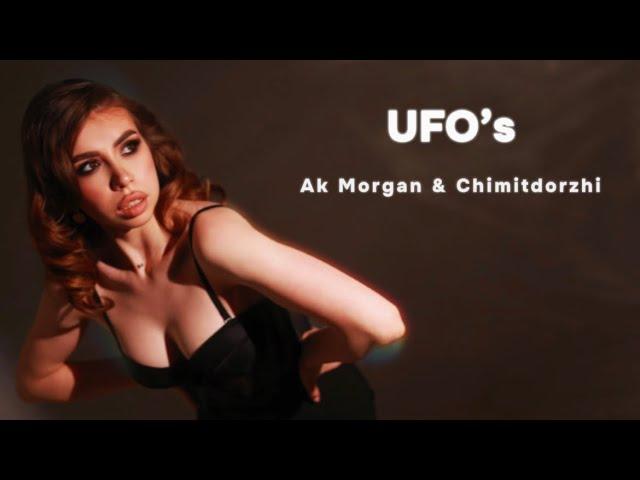 UFO’s - Ak Morgan & Chimitdorzhi