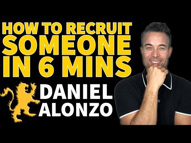 How to Recruit Someone in 6 Minutes - Daniel Alonzo