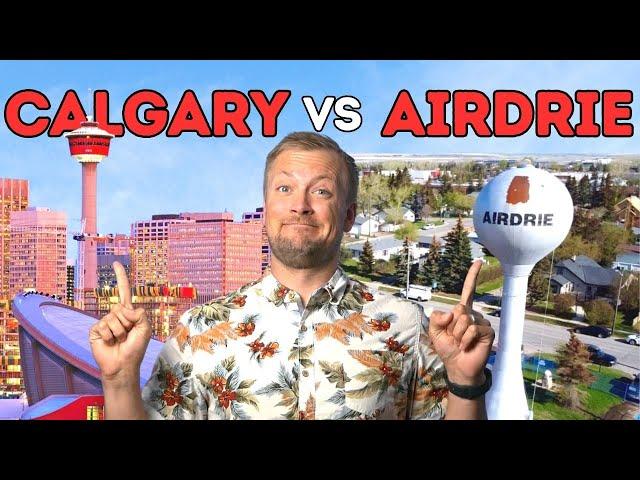 Where Should YOU Live? Calgary OR Airdrie?