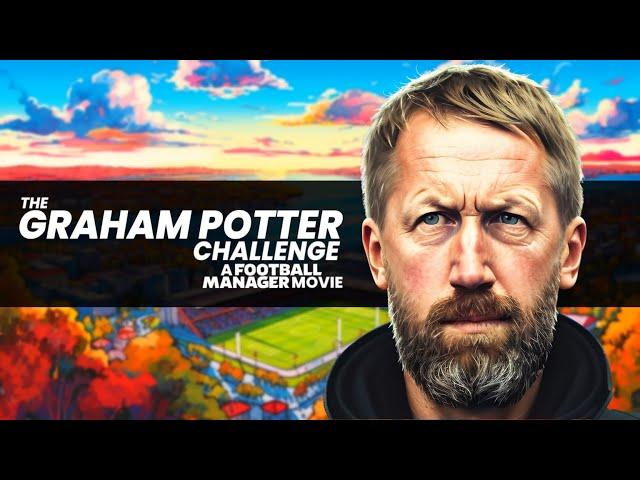 The Graham Potter Challenge (FM Movie)