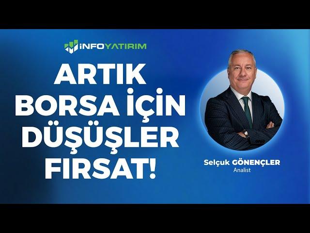 Artık Borsa İçin Düşüşler Fırsat! | Selçuk Gönençler Yorumluyor "28 Kasım 2024" | İnfo Yatırım