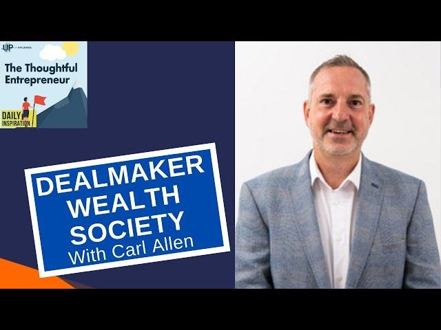 Becoming an Owner/Investor with the Dealmaker Wealth Society's Carl Allen