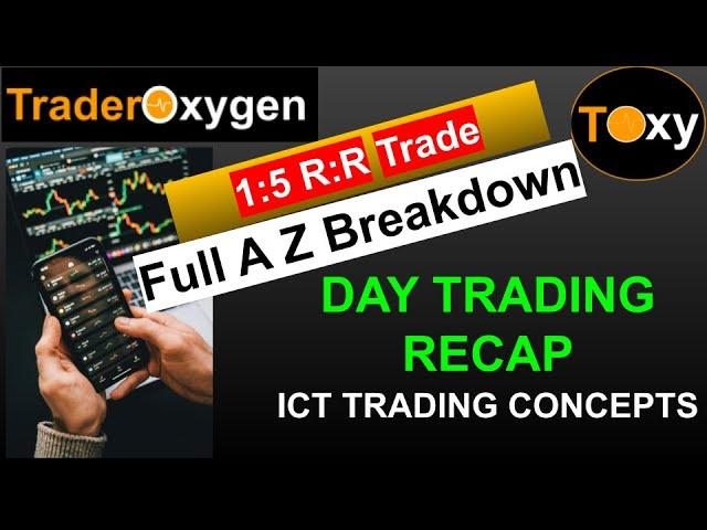 1 to 5 R R Trade Recap - ICT Trading - FVG and Order Blocks - Full A Z Breakdown