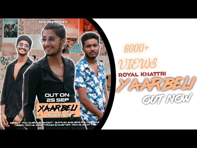 YAAR BELI - ROYAL KHATTRI ( OFFICIAL VIDEO ) ROYAL CREW