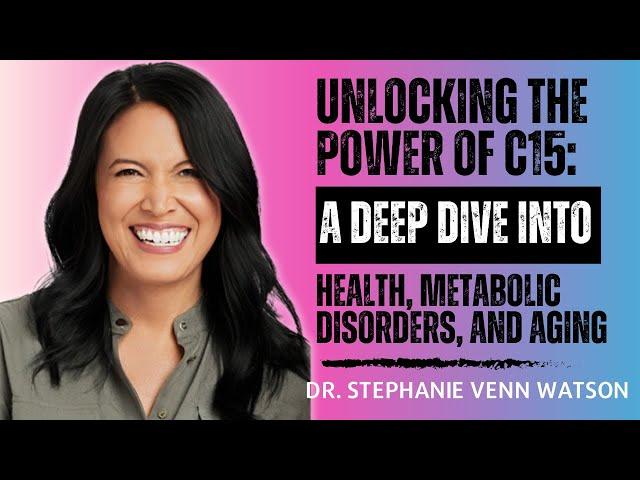 Unlocking The Power Of C15 With Dr Stephanie Venn Watson