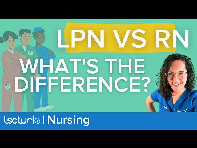 Licensed Practical Nurse (LPN) vs Registered Nurse (RN) - What's the difference? | Lecturio Nursing