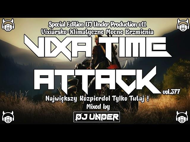 SPECIAL EDITION DJ UNDER PRODUCTION v11VIXA TIME ATTACKSROGI ŁOMOTvol.377DJ UNDER