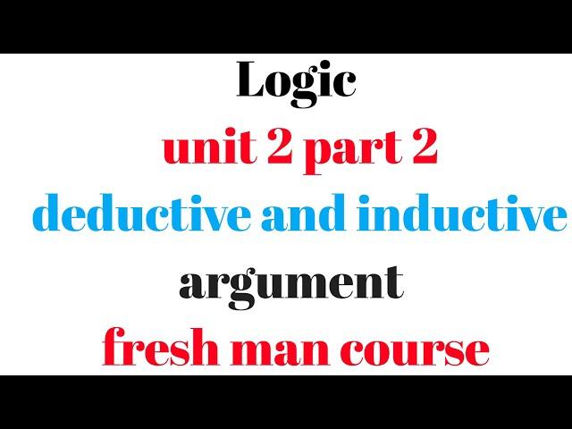 logic unit 2 part 2  deductive argument and inductive arguments