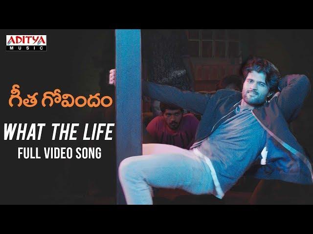 What The Life Full Video Song || Geetha Govindam Video Songs || Vijay Devarakonda, Rashmika Mandanna