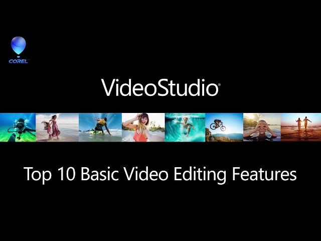 VideoStudio - Top 10 Basic Editing Features