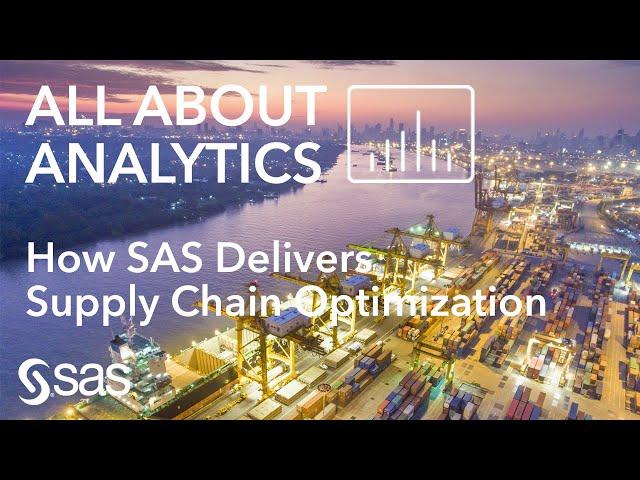 How SAS Delivers Supply Chain Optimization