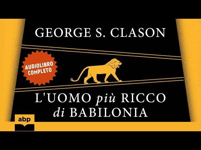 L'uomo più ricco di Babilonia. George S. Clason. Audiolibro completo