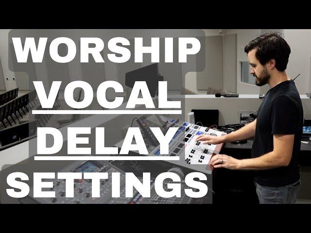 WORSHIP VOCAL DELAY SETTINGS | BEHRINGER WING | X32/M32