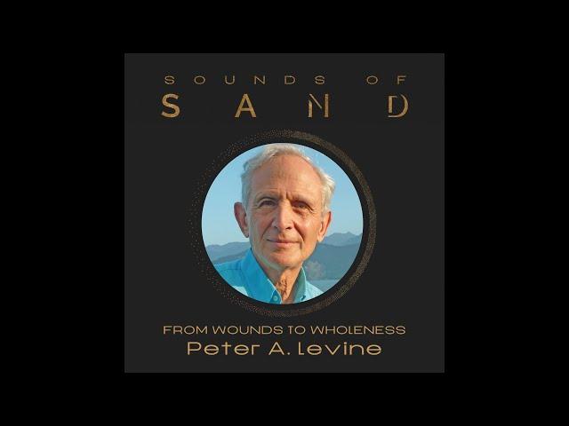 #82 From Wounds to Wholeness: Peter A. Levine