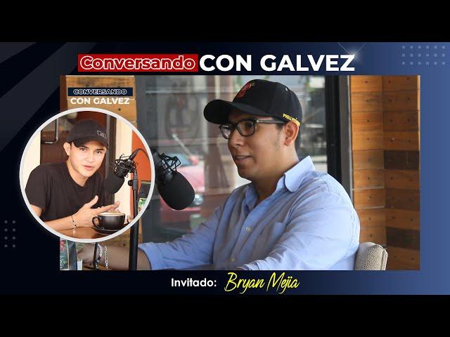BRYAN MEJIA | CONVERSANDO CON GALVEZ #26