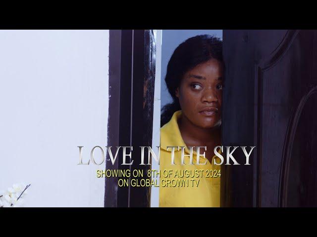 LOVE IN THE SKY, (SHOWING 8st OF AUGUST) 2024 Nollywood Romance Movie