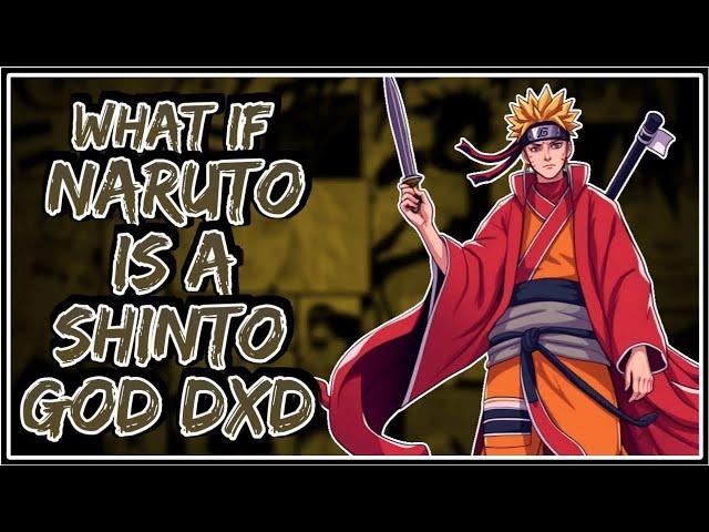 What If Naruto Is A Shinto God DXD || Part-1 ||