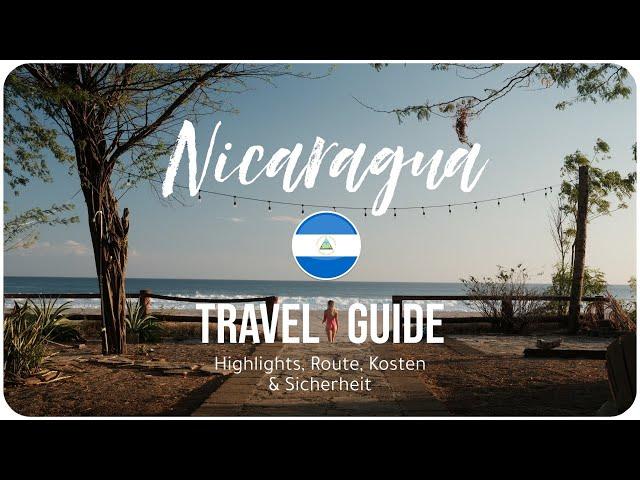 NICARAGUA • A Backpacker's Dream | TRAVEL GUIDE (highlights, itinerary, costs & safety)