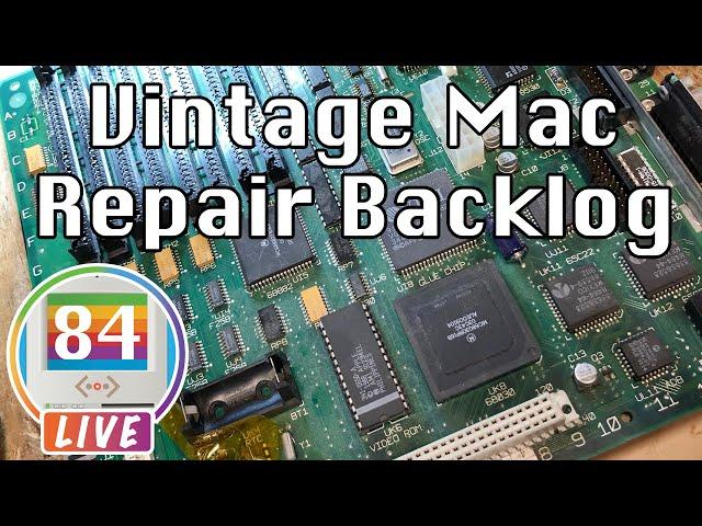 Mac84 LIVE: Vintage Mac Backlog Repair