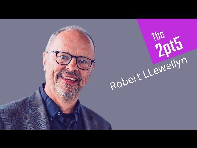 Robert Llewellyn | The 2pt5