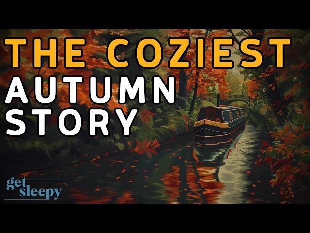 The COZIEST Autumn Story  A Relaxing Autumn Narrowboat Ride - Bedtime Story