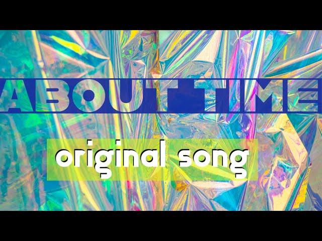 ABOUT TIME (Original Song) prod. by BOUNCEEKOOSHENN