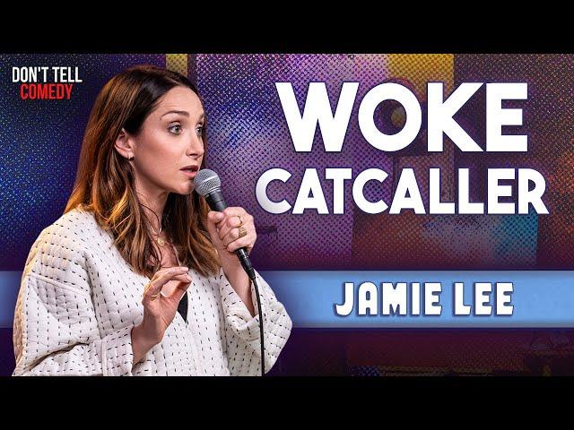 Woke Catcaller | Jamie Lee | Stand Up Comedy