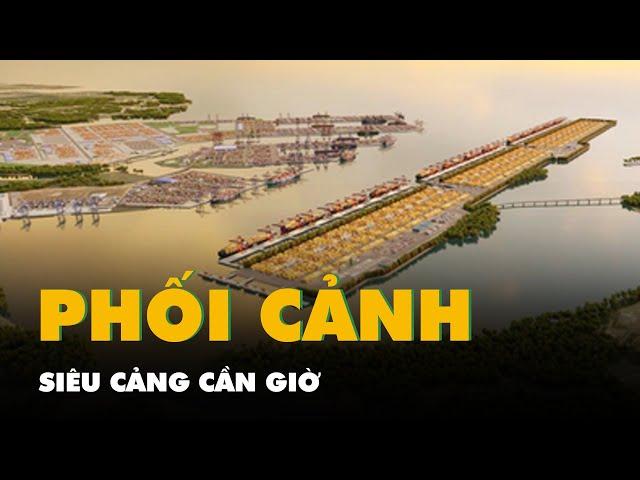 Ngắm phối cảnh siêu cảng Cần Giờ, trước ngày trình lên Thủ tướng