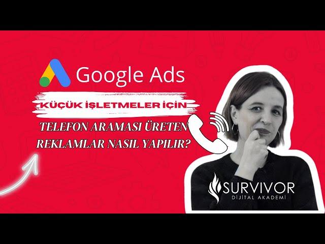 #googleadseğitimi: küçük işletmeler için telefon araması üreten reklamlar nasıl yapılır?