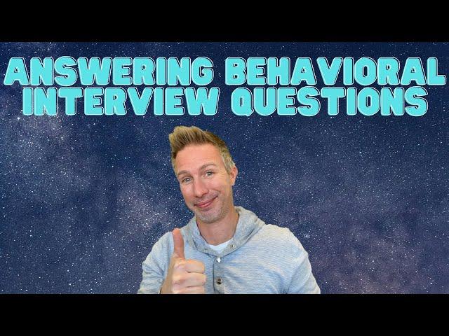 How To Answer Behavioral Interview Questions