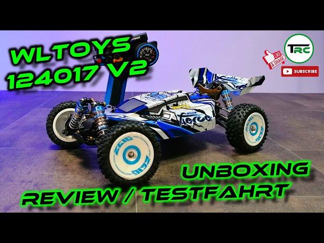 Wltoys RC Buggy 124017 V2 - Unboxing - Vorstellung / Review - Testfahrt