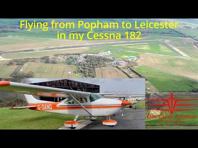 Popham to Leicester In My Cessna 182