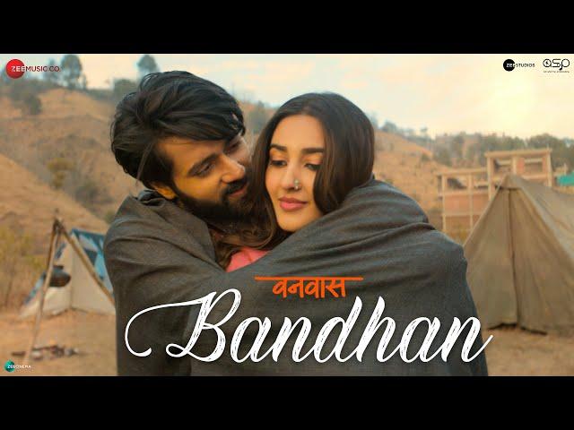 Bandhan | Vanvaas | Nana P, Utkarsh S, Simratt K | Mithoon, Vishal Mishra, Palak Muchhal, Sayeed Q