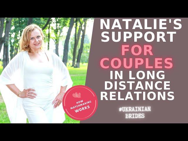 Natalie's support for couples in long distance relationships | Best marriage agency