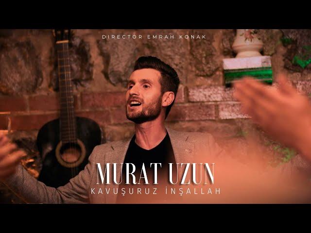 Murat Uzun - Kavuşuruz İnşallah