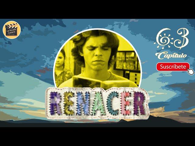 RENACER | CAP - 63 | La Novela Cubana