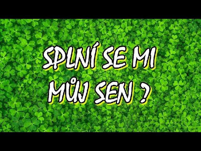  SPLNÍ se mi MŮJ SEN