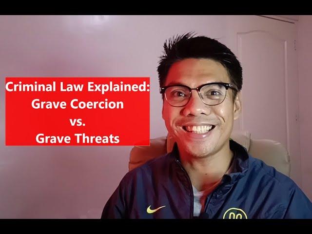 Criminal Law Explained: Grave Coercion vs. Grave Threats