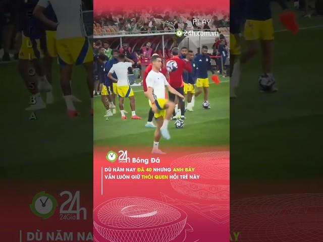 Anh Bảy luôn giữ thói quen hoof trẻ#24hbongda #ronaldo #cr7