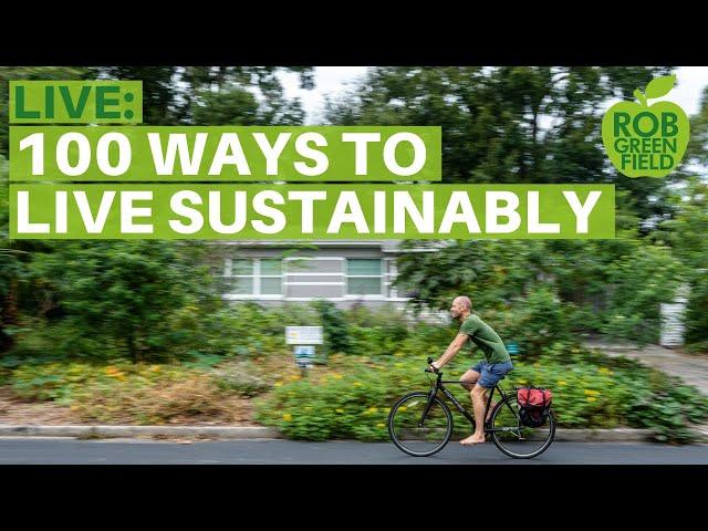 100 Ways to Live Sustainably, Healthy and Happy: Rob Greenfield Live